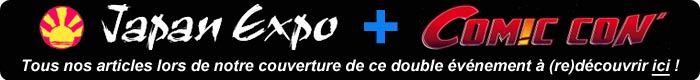 Tout sur Japan Expo + Comic Con' 2012 ! Tout sur Japan Expo + Comic Con' 2012 !