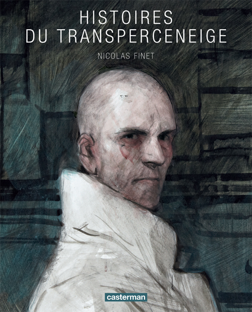 Histoires du Transperceneige de Nicolas Finet (Casterman)