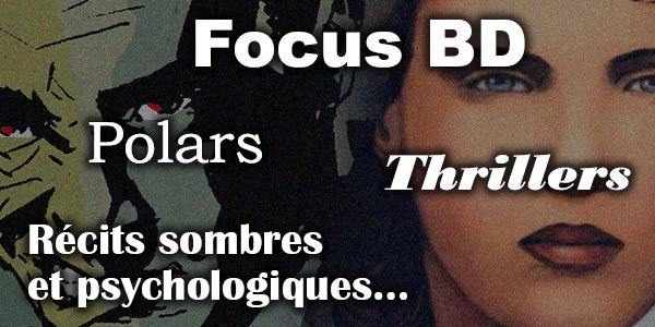 Focus BD : Polars, Thrillers, Récits sombres et psychologiques…