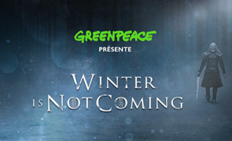 Greenpeace s'inspire de Game of Thrones et présente 'Winter is not coming'