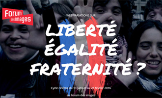 Liberté, Égalité, Fraternité ? jusqu'au 28 février 2016 au Forum des Images