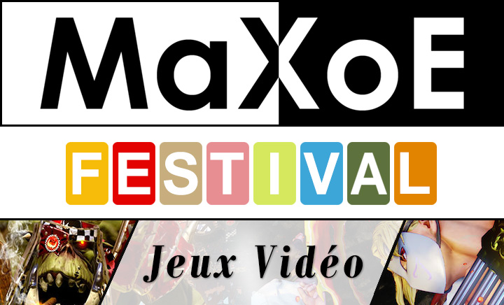MaXoE Festival Jeux Vidéo